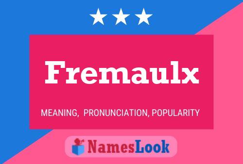 Fremaulx Name Poster