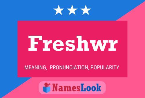 Freshwr Name Poster