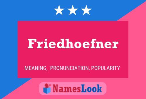 Friedhoefner Name Poster