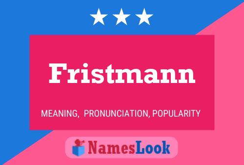 Fristmann Name Poster