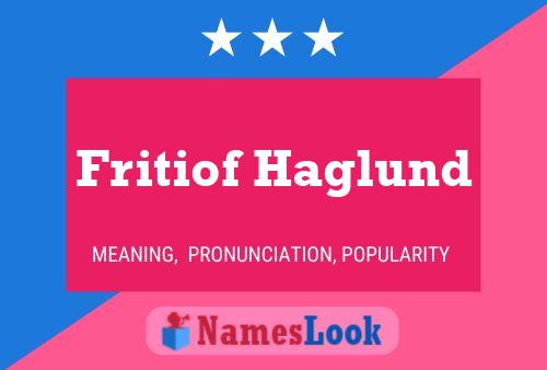 Fritiof Haglund Name Poster