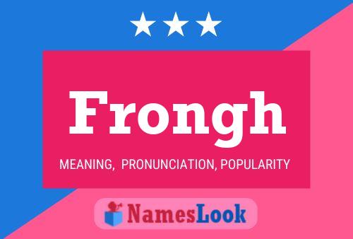 Frongh Name Poster