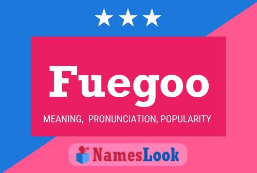 Fuegoo Name Poster