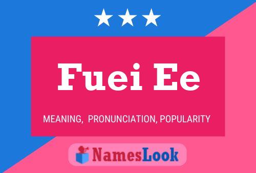 Fuei Ee Name Poster