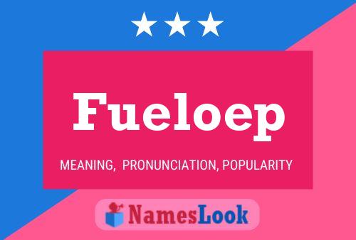 Fueloep Name Poster