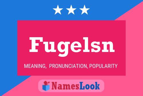 Fugelsn Name Poster