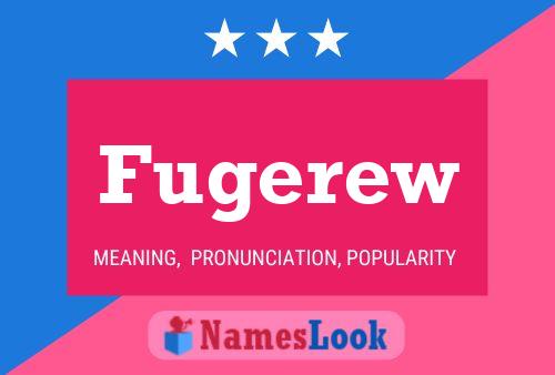 Fugerew Name Poster