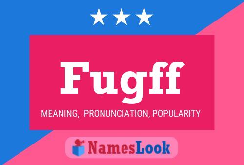 Fugff Name Poster