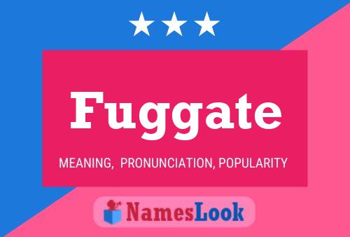 Fuggate Name Poster