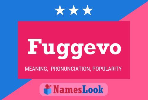 Fuggevo Name Poster