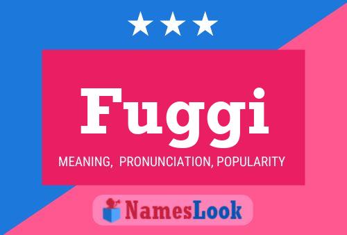 Fuggi Name Poster