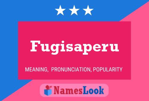 Fugisaperu Name Poster