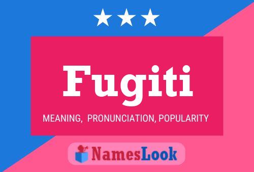 Fugiti Name Poster