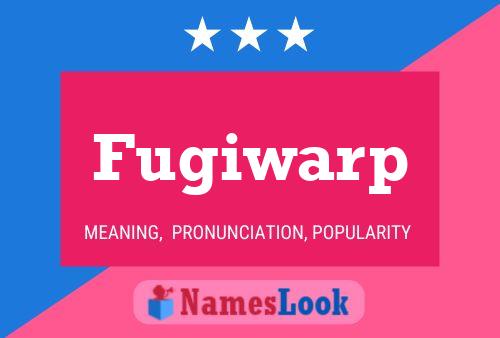 Fugiwarp Name Poster