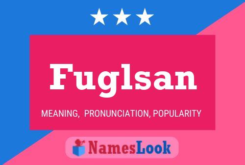 Fuglsan Name Poster