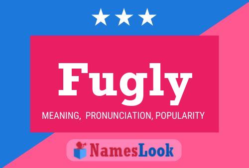 Fugly Name Poster