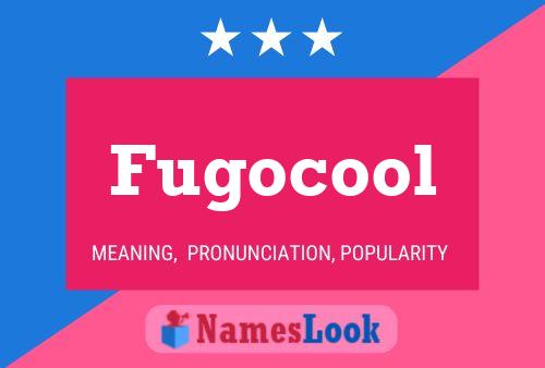 Fugocool Name Poster