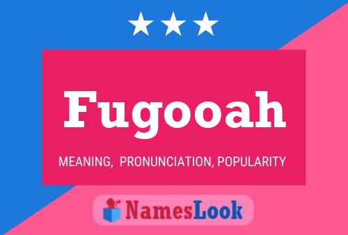 Fugooah Name Poster