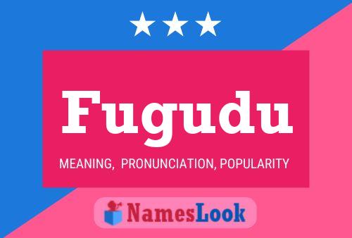 Fugudu Name Poster