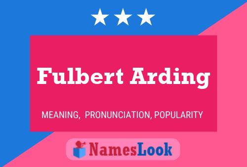 Fulbert Arding Name Poster