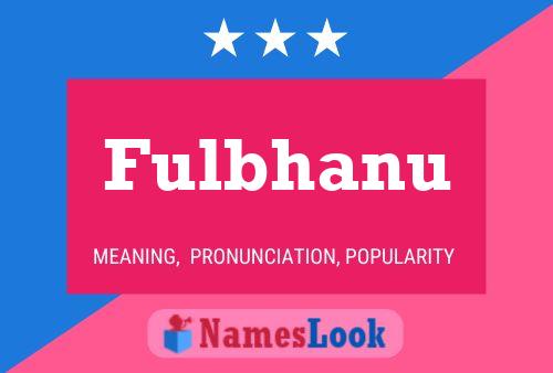 Fulbhanu Name Poster