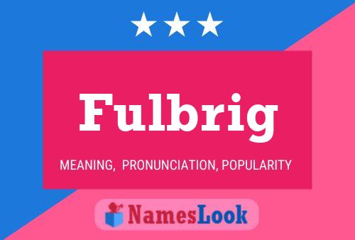 Fulbrig Name Poster