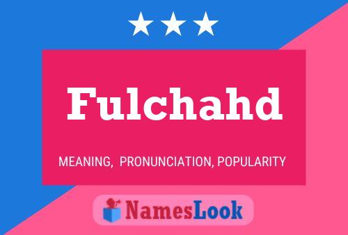 Fulchahd Name Poster