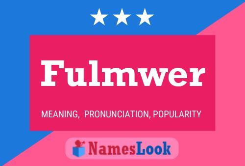 Fulmwer Name Poster