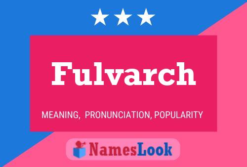 Fulvarch Name Poster