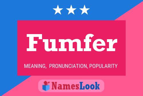 Fumfer Name Poster