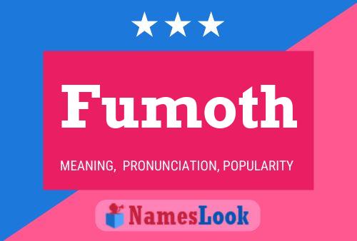 Fumoth Name Poster