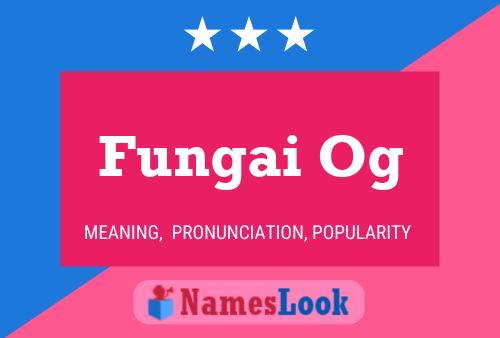 Fungai Og Name Poster