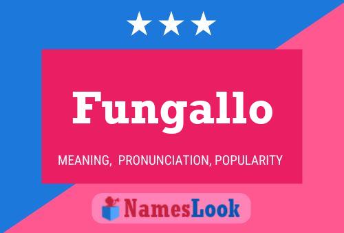 Fungallo Name Poster