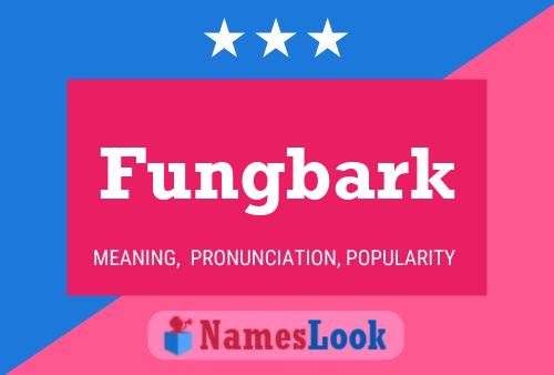 Fungbark Name Poster