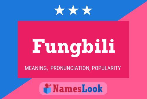 Fungbili Name Poster