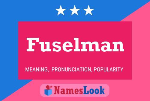 Fuselman Name Poster