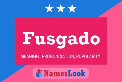 Fusgado Name Poster