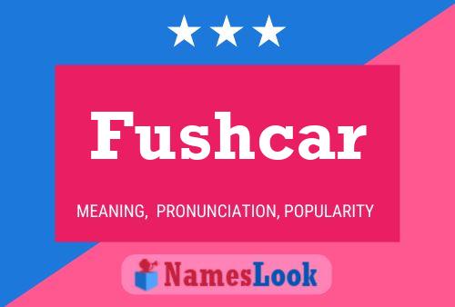 Fushcar Name Poster