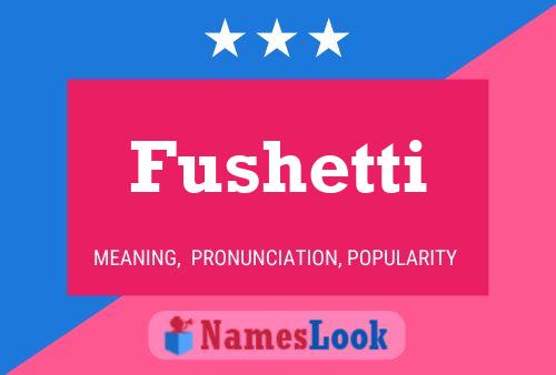 Fushetti Name Poster