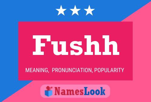 Fushh Name Poster