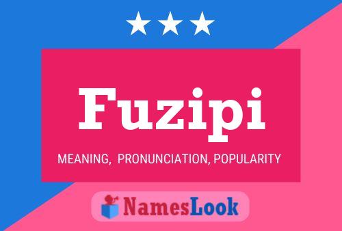 Fuzipi Name Poster