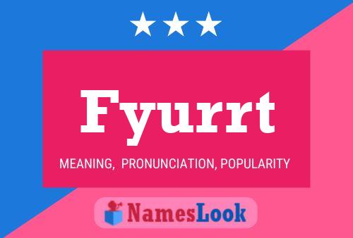 Fyurrt Name Poster