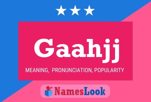 Gaahjj Name Poster