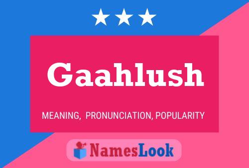 Gaahlush Name Poster