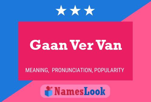 Gaan Ver Van Name Poster