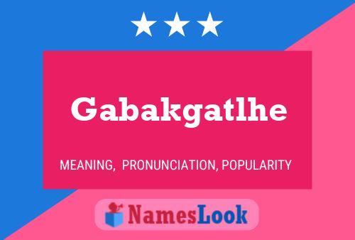 Gabakgatlhe Name Poster