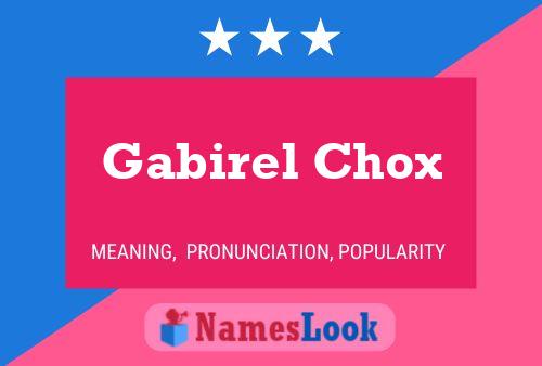 Gabirel Chox Name Poster