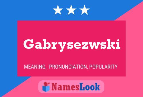 Gabrysezwski Name Poster