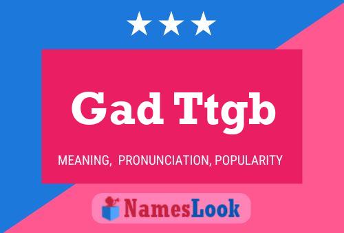 Gad Ttgb Name Poster