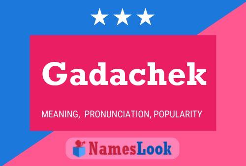 Gadachek Name Poster